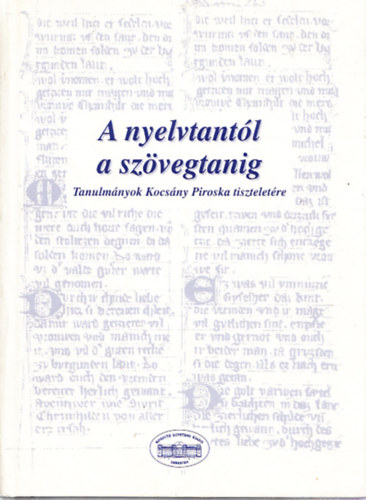 Csatr Pter - A nyelvtantl a szvegtanig - Tanulmnyok Kocsny Piroska tiszteletre