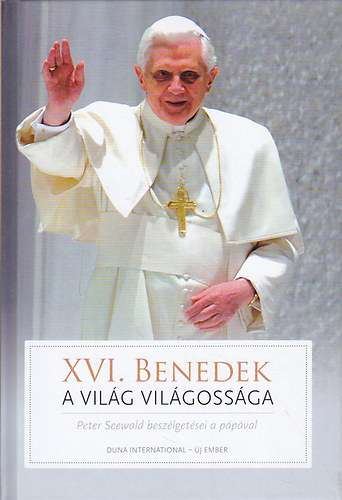 Seewald, Peter - XVI. Benedek - A vilg vilgossga