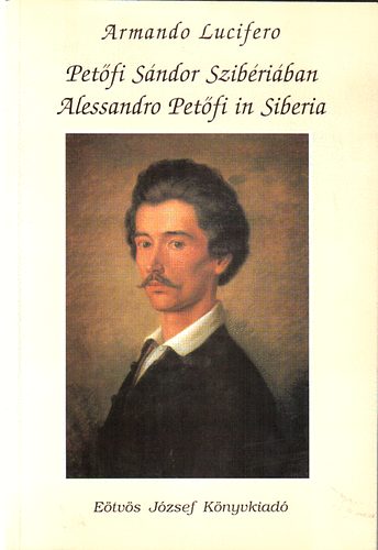 Armando Lucifero - Pet�fi S�ndor Szib�ri�ban - Allessandro Pet�fi in Siberia