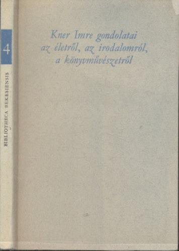Papp Jnos (szerk.) - Kner Imre gondolatai az letrl, az irodalomrl, a knyvmvszetrl (Bibliotheca Bekesiensis 4.)- szmozott