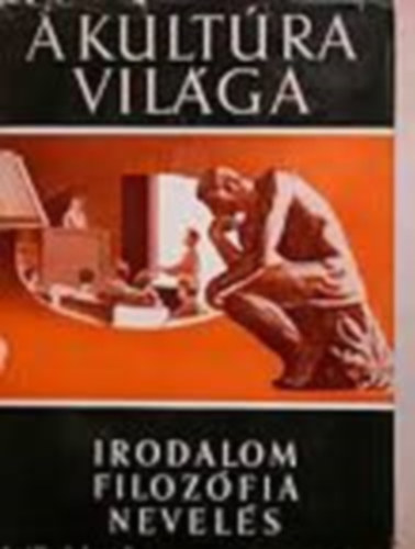 A kult�ra vil�ga-Irodalom, filoz�fia, nevel�s