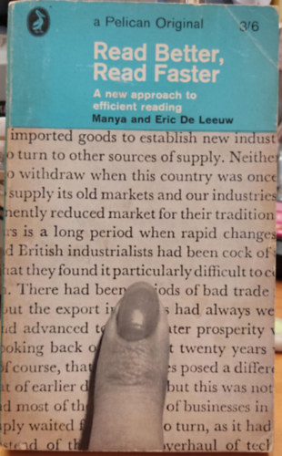 Manya De Leeuw, Eric De Leeuw - Read Better, Read Faster - A new approach to efficient reading (Pelican Books A 740)