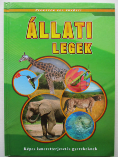 Bernth Jzsefn (szerk.) - llati legek - Kpes ismeretterjeszts gyerekeknek