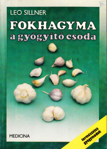 Leo Sillner - Fokhagyma a gygyt csoda