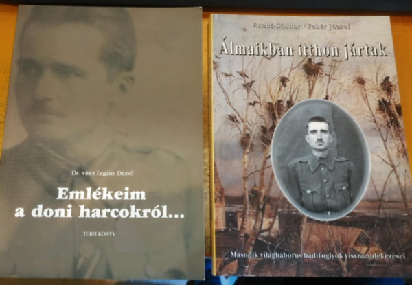 Vaszk Sndor, Fehr Jzsef, Dr. vitz Legny Dezs - 2 db Emlkeim a doni harcokrl... + lmaikban itthon jrtak (Msodik vilghbors hadifoglyok visszaemlkezsei)