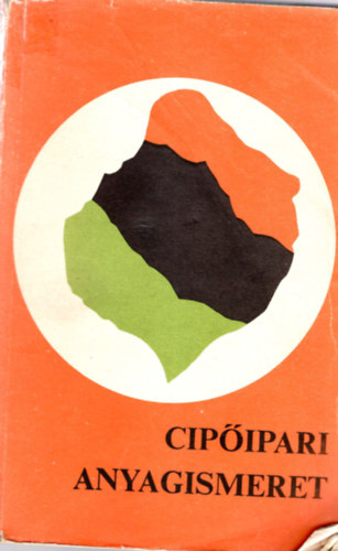 Dr. Balogh Tiborné, Pálfi Viktória, Varga Pál - Cipőipari anyagismeret- A szakmunkásképző iskolák számára