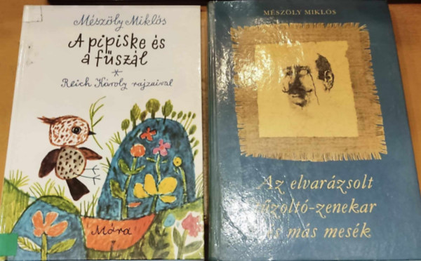 Mszly Mikls, Egyedi Lszl, Reich Kroly - 2 db Mszly Mikls: A pipiske s a fszl + Az elvarzsolt tzolt-zenekar s ms mesk
