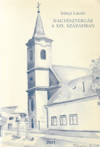 Ir�nyi L�szl� - Nagyeszterg�r a XIX. sz�zadban