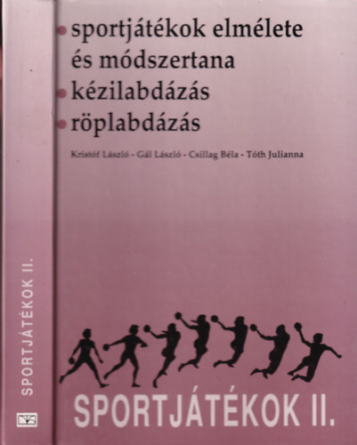 Krist�f L�szl�, G�l L�szl�, Csillag B�la, T�th Julianna - Sportj�t�kok II. (Sportj�t�kok elm�lete �s m�dszertana, k�zilabd�z�s, r�plabd�z�s)