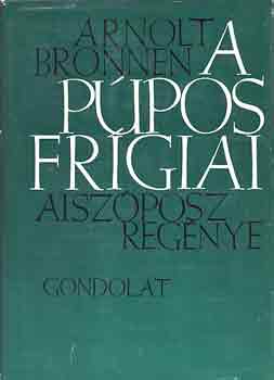 Arnolt Bronnen - A p�pos fr�giai (Aisz�posz reg�nye)