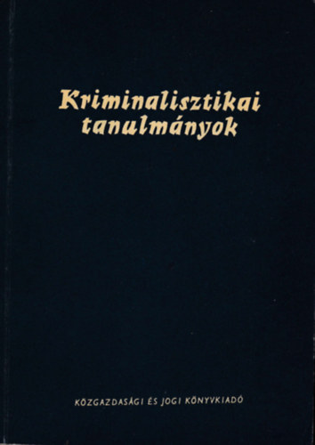 Dr. Gdny Jzsef (szerk.) - Kriminalisztikai tanulmnyok 6.