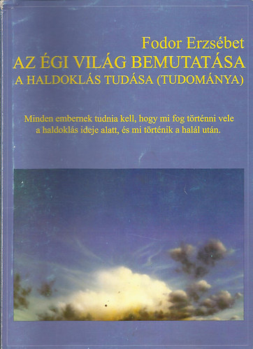Fodor Erzs�bet - A haldokl�s tud�sa (tudom�nya) - Az �gi vil�g bemutat�sa