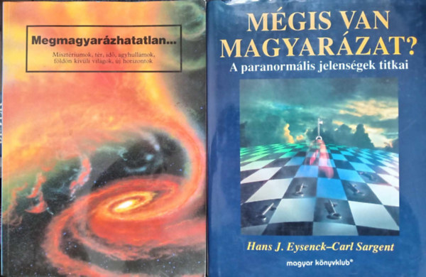 Hans J. Eysenck - Carl Sargent, FORDT Kirschner Dvid - Megmagyarzhatatlan...Misztriumok, tr, id, agyhullmok, fldn... + Mgis van magyarzat?- A paranormlis jelensgek titkai (2m)