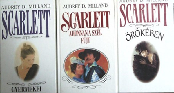 Audrey Dee Milland - Scarlett gyermekei + Scarlett - Ahonnan a szél fújt + Scarlett örökében