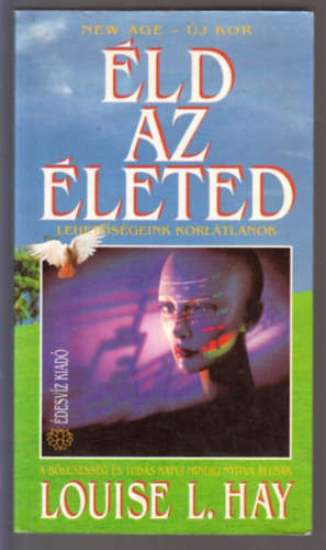 Louise L. Hay - Éld az életed!