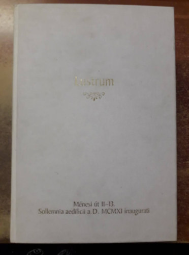 Dr. Horv�th L�szl� \(szerk.), Laczk� Krisztina (szerk.), Dr. T�th K�roly (szerk), P�terffy Andr�s - Lustrum