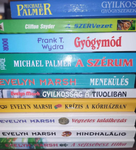 Michael Palmer, Clifton Snyder, Frank T. Wydra, Evelyn Marsh - 10 db-os orvosi krimi KNYVMENT AJNLAT: Gyilkos gygyszerek, A szervezet, Gygymd, A szrum, Menekls, Gyilkossg a Tivoliban, Krzis a krhzban, Vgzetes tallkozs, Mindhallig, A sejtsebsz titka