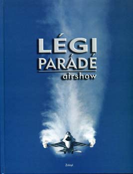 Zrinyi Kiadó - Légiparádé - Airshow