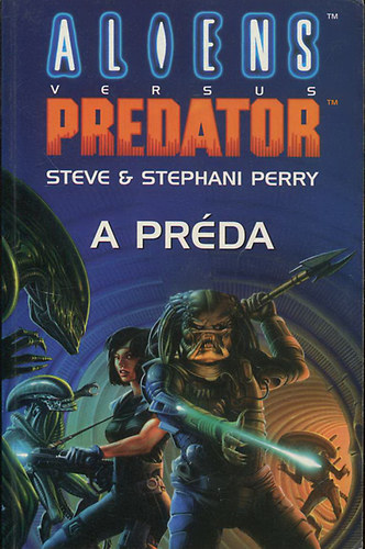 Steve Perry; Stephani Perry - Aliens versus Predator - A préda