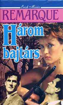 Erich Maria Remarque - Három bajtárs