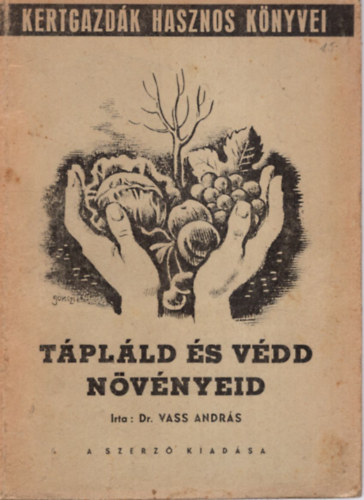 Dr. Vass András - Tápláld és védd növényeid