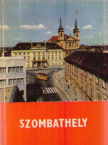 Dr. Horvth Ferenc (szerk.) - Szombathely (panorma)