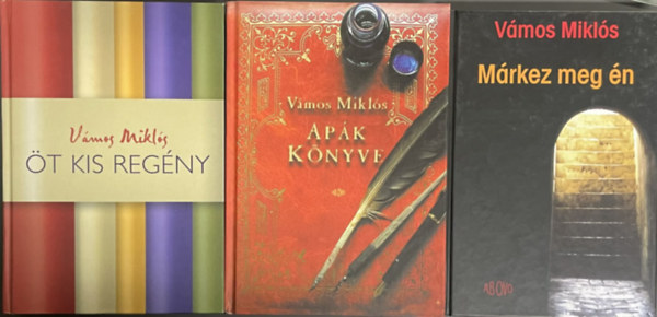 Vámos Miklós - 3 db Vámos Miklós könyv: Öt kis regény + Apák könyve + Márkez meg én