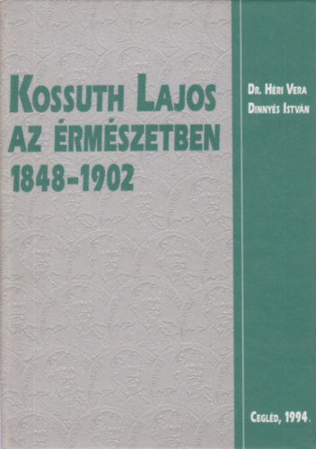 Dinnys Istvn Dr. Hri Vera - Kossuth Lajos az rmszetben 1848-1902