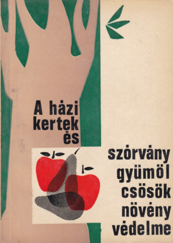 Pap -  S�ndor - Szentgy�rgyi - A h�zi kertek �s sz�rv�nygy�m�lcs�s�k n�v�nyv�delme