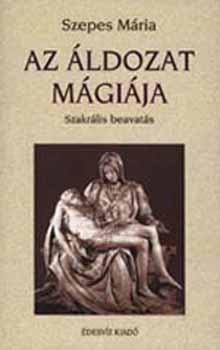 Szepes Mria - Az ldozat mgija