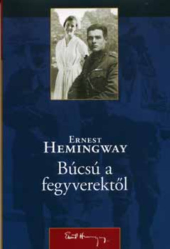Ernest Hemingway - B�cs� a fegyverekt�l
