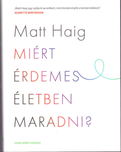 Matt Haig - Miért érdemes életben maradni?
