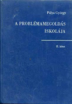 Pólya György - A problémamegoldás iskolája II.kötet