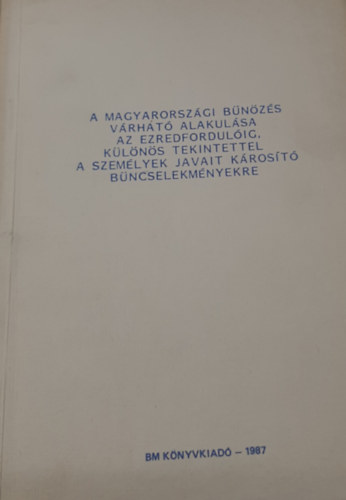 A magyarorszgi bnzs vrhat alakulsa az ezredfordulig, klns tekintettel a szemlyek javait krost bncselekmnyekre