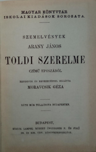Arany Jnos - Moravcsik Gza (szerk.) - Szemelvnyek Arany Jnos Toldi szerelme czm eposzbl + Buda halla - Szemelvnyek + A. J. vlogatott kisebb kltemnyei + A. J.: ri arckpek IV.