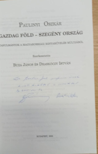 Paulinyi Oszk�r - Gazdag f�ld- szeg�ny orsz�g - Tanulm�nyok a magyarorsz�gi b�nyam�vel�s m�ltj�b�l (dedik�lt)