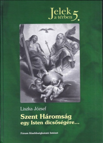 Liszka Jzsef - Szent Hromsg egy Isten dicssgre...