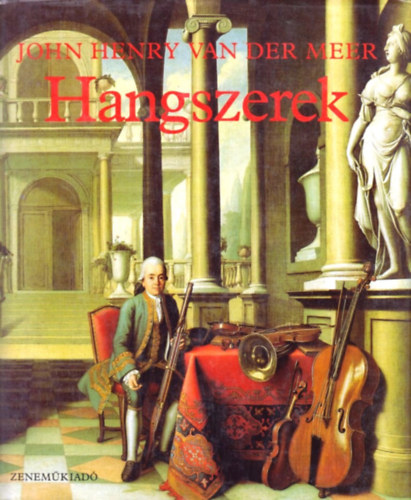 John Henry van der Meer - Hangszerek az ókortól napjainkig