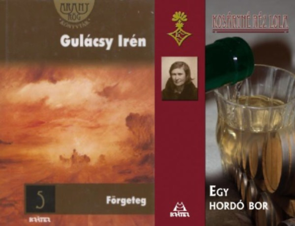 Gulcsy Irn, Kosryn Rz Lola - Klasszikus rnk regnyei : Frgeteg  + Egy hord bor (2 m)