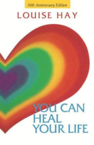 Louise L. Hay - You Can Heal Your Life