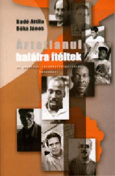 Bad� Attila; B�ka J�nos - �rtatlanul hal�lra �t�ltek