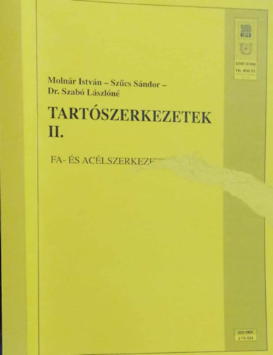 Molnr Istvn, Szcs Sndor, Dr. Szab Lszln - Tartszerkezetek II. Fa-, s aclszerkezetek