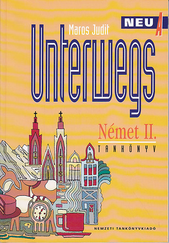 Maros Judit - Unterwegs Nmet II. Neu A (tanknyv s munkafzet)