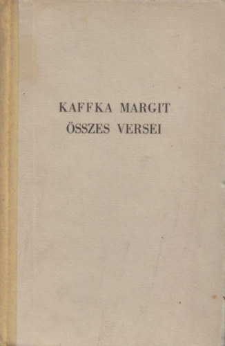 Kaffka Margit - Kaffka Margit összes versei