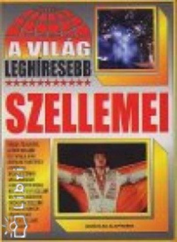 A vilg leghresebb szellemei