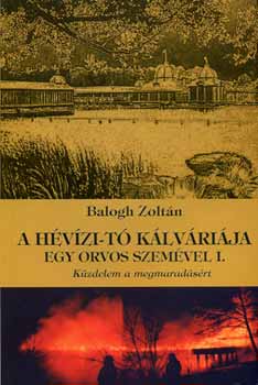 Dr. Balogh Zoltn - A Hvzi-t klvrija egy orvos szemvel I.