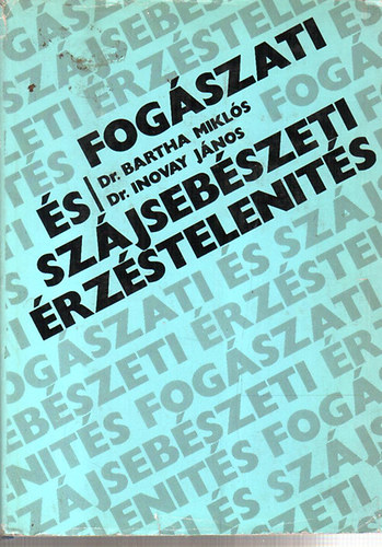 Dr. Inovay J�nos; Dr. Bartha Mikl�s - Fog�szati �s sz�jseb�szeti �rz�stelen�t�s