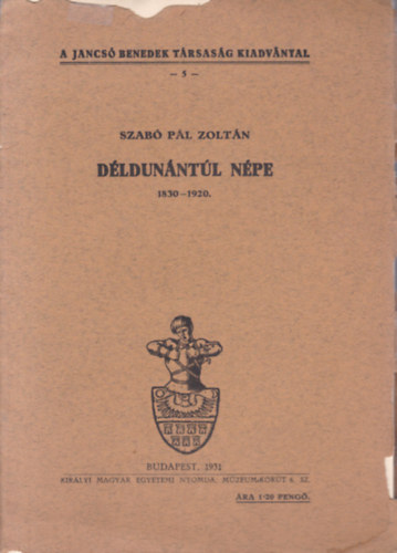 Szabó Pál Zoltán - Déldunántúl népe 1830-1920 (A Jancsó Benedek Társaság Kiadványai 5.)