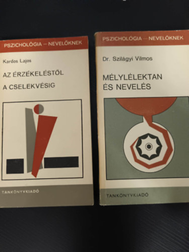 Dr. Szil�gyi Vilmos, Kardos Lajos - M�lyl�lektan �s nevel�s+Az �rz�kel�st�l a cselekv�sig