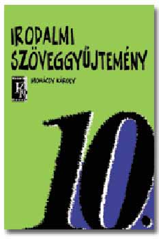 Mohácsy Károly (szerk.) - Irodalmi szöveggyűjtemény 10.